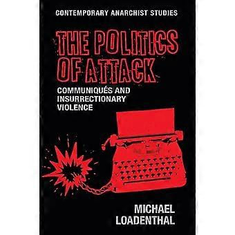 The Politics of Attack CommuniqueS and Insurrectionary Violence
