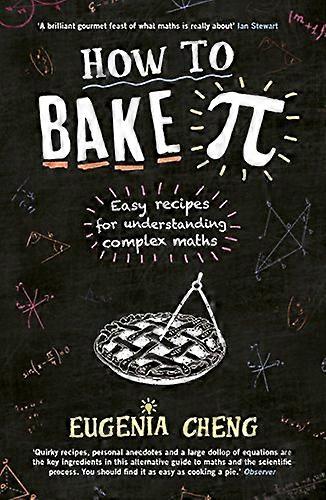 How to Bake Pi Easy recipes for understanding complex maths