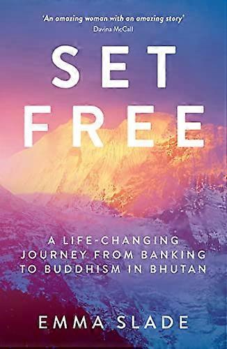 Set Free: A Life Changing Journey from Banking to Buddhism in Bhutan