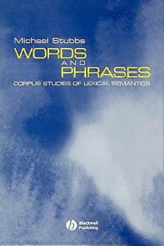 Words and Phrases: Corpus Studies of Lexical Semantics