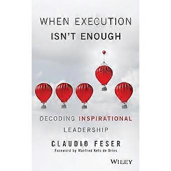 When Execution Isnt Enough Decoding Inspirational Leadership