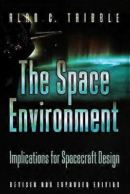 The Space Environment - Implications for Spacecraft Design - Revised and Expanded Edition