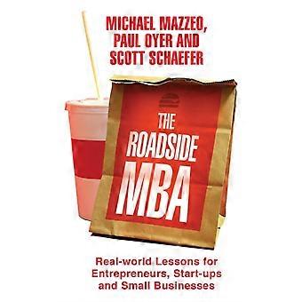 The Roadside Mba Backroad Lessons For Entrepreneurs Executives And Small Busi - Scott Schaefer