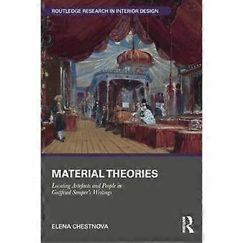 Material Theories Locating Artefacts And People In Gottfried Semper's Writings - Elena Chestnova