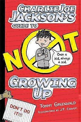 Charlie Joe Jackson's Guide to Not Growing Up