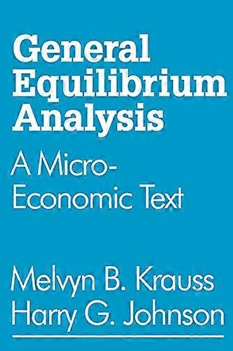 General Equilibrium Analysis: A Micro Economic Text