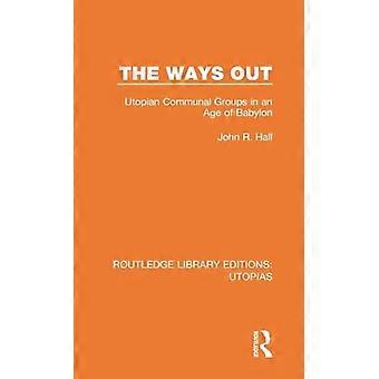 The Ways Out Utopian Communal Groups in an Age of Babylon