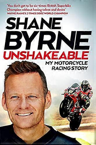 Unshakeable: My Motorcycle Racing Story