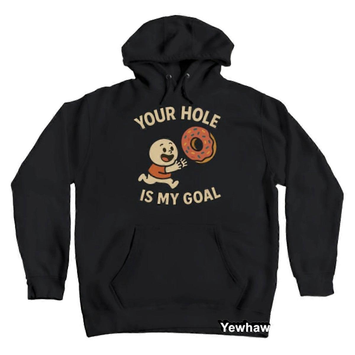 Your-hole-is-my-goal / Donut Version Hoodie Your Hole Is My Goal Unisex Sweatshirt Pullover With Pocket