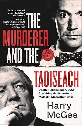 The Murderer and the Taoiseach: Death Politics and GUBU Revisiting the Notorious Malcolm Macarthur Case