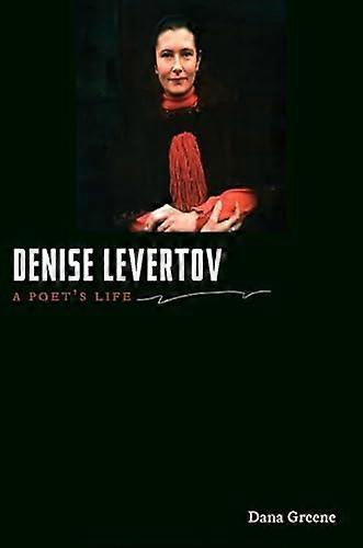 Denise Levertov: A Poets Life