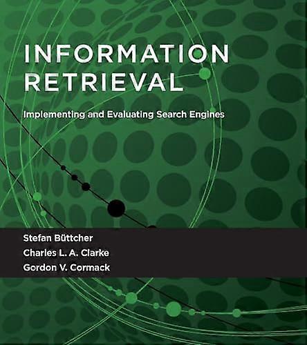 Information Retrieval: Implementing and Evaluating Search Engines