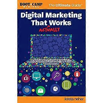 Marketing digitale che funziona davvero: la guida definitiva: scopri tutto ciò che ti serve per creare e implementare una strategia di marketing digitale che funziona davvero