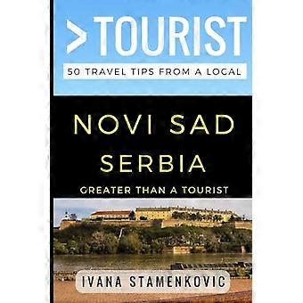Groter dan een toerist - Novi Sad Servië: 50 reistips van een local (groter dan een toerist Servië)