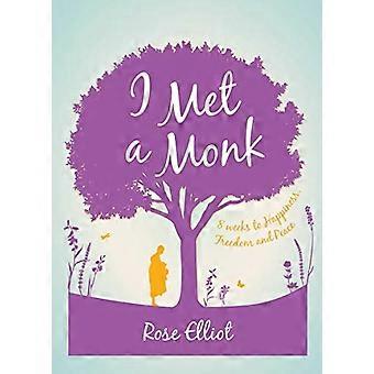 Ich traf einen Mönch: acht Wochen, um Liebe, Glück und Freiheit