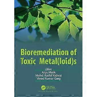 Bioremediation Of Toxic Metalloids - Taylor & Francis Ltd