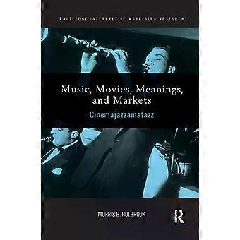 Music Movies Meanings And Markets Cinemajazzamatazz - Morris Holbrook