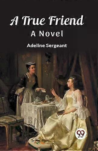 A True Friend A Novel - Adeline Sergeant
