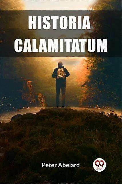 Historia Calamitatum - Peter Abelard