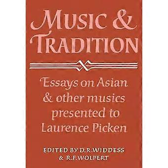 Music And Tradition Essays On Asian And Other Musics Presented To Laurence Picke - D. R. Widdess