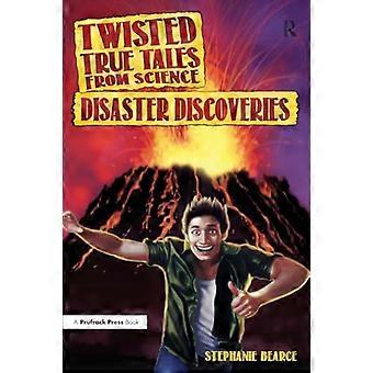 Kierretty True Tales tieteeltä: katastrofi löytöjä (kierretty True Tales tieteen)