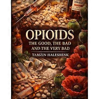 Opioide: Die Guten, die Schlechten und die ganz Schlechten (Medizinische Fakten von Zentara UK)