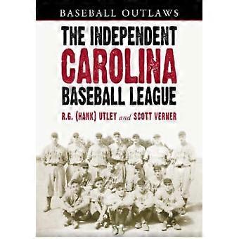 The Independent Carolina Baseball League 1936-1938 Baseball Outlaws - R.G - Paperback - en Book