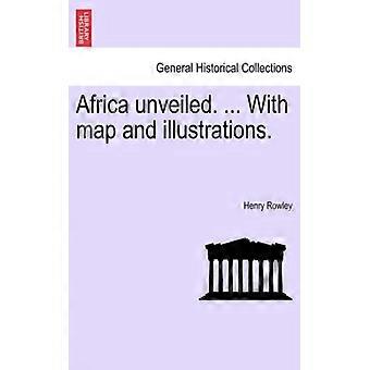 Africa Unveiled. With Map And Illustrations - Henry Rowley - Paperback - English Book - History