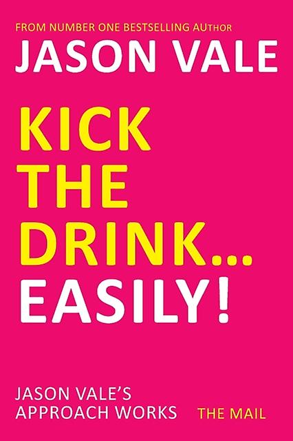 Kick The Drink...easily by Jason Vale Paperback Book