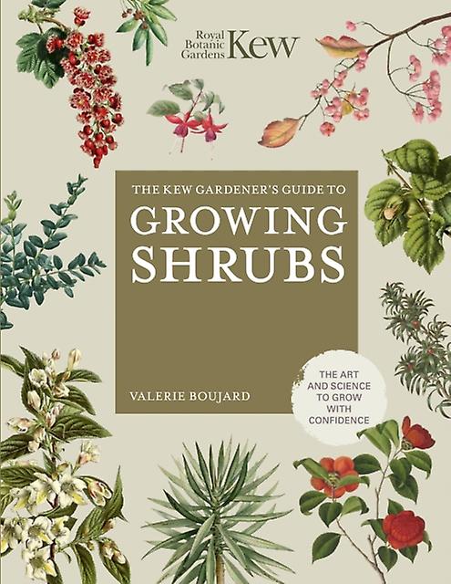 The Kew Gardener's Guide To Growing Shrubs by Kew Royal Botanic Gardens Hardback Book