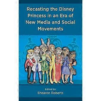 Reinterpretando a Princesa Disney em uma Era de Novas Mídias e Movimentos Sociais - Bloomsbury Publishing PLC