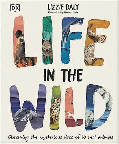 Life In The Wild by Lizzie Daly Hardback Book