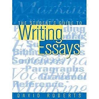 The Student's Guide to Writing Essays