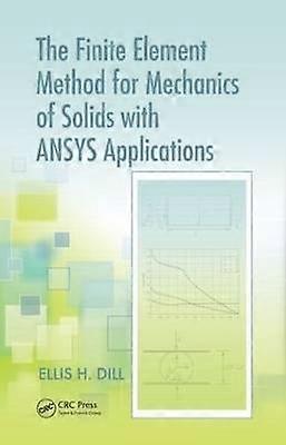 The Finite Element Method for Mechanics of Solids with ANSYS Applications