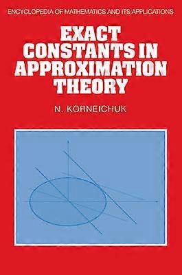 Exact Constants in Approximation Theory 38 Encyclopedia of Mathematics and its Applications Series Number 38