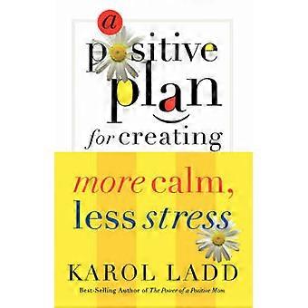 Ein positiver Plan für die Schaffung von mehr Ruhe und weniger Stress