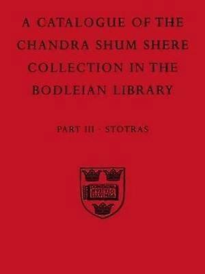 A Descriptive Catalogue of the Sanskrit and Other Indian Manuscripts of the Chandra Shum Shere Collection in the Bodleian Library