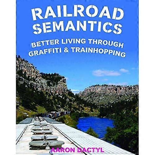 Railroad Semantics: Better Living Through Graffiti & Train Hopping