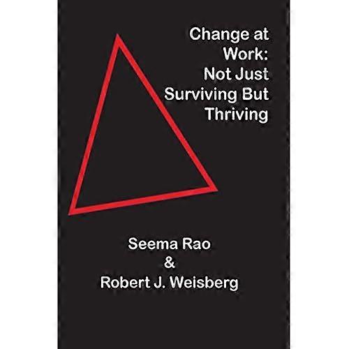 Change at Work: Not Just Surviving But Thriving