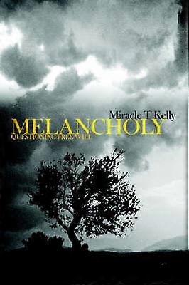MELANCHOLY Questioning Free Will