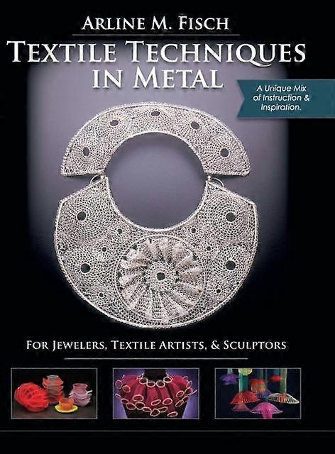 Textile Techniques In Metal by Arline Fisch Hardback Book