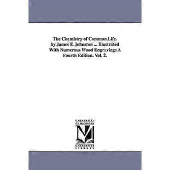 The Chemistry Of Common Life. By James F. Johnston. Illustrated With Numerous - James Finlay Weir Johnston - en Book