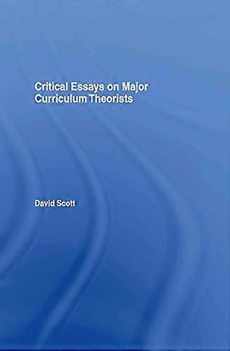Critical Essays on Major Curriculum Theorists