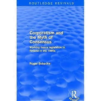 Corporatism and the Myth of Consensus Working Hours Legislation in Finland in the 1990s