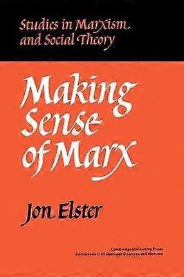 Making Sense of Marx Studies in Marxism and Social Theory