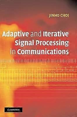 Adaptive and Iterative Signal Processing in Communications
