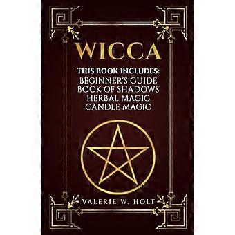 Wicca: Wicca for nybegynnere, Book of Shadows, Candle Magic, Herbal Magic