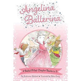 Angelina Ballerina - 4 balettia täynnä olevaa lukukirjaa yhdessä! : Paras isosisko ikinä!; Angelina Ballerina's Ballerina Tour; Angelina Ballerina and the Dancing P