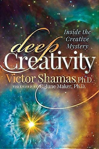 Deep Creativity: Inside the Creative Mystery