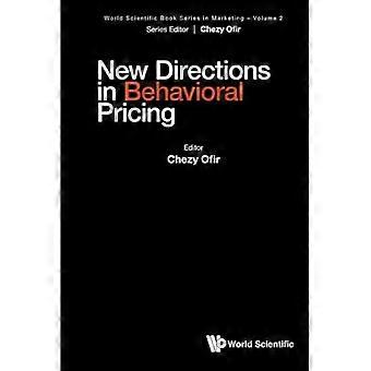 Neue Wege in der verhaltensbasierten Preisgestaltung (World Scientific Book Series in Marketing)